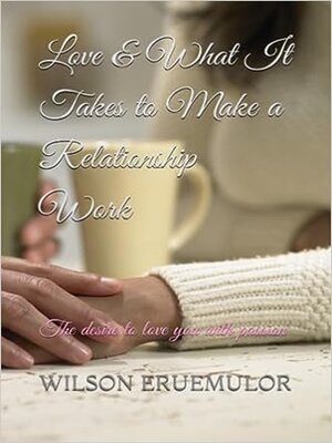 cover image of Love & What It Takes to Make a Relationship Work